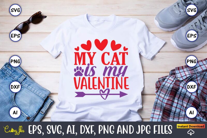 My cat is my valentine,Valentine day,Valentine's day t shirt design bundle, valentines day t shirts, valentine’s day t shirt designs, valentine’s day t shirts couples, valentine’s day t shirt ideas,