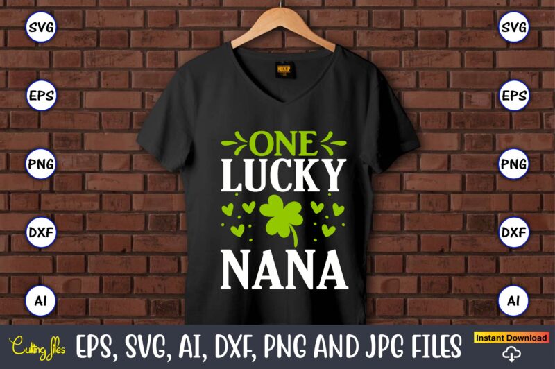 One lucky nana, St. Patrick's Day,St. Patrick's Dayt-shirt,St. Patrick's Day design,St. Patrick's Day t-shirt design bundle,St. Patrick's Day svg,St. Patrick's Day svg bundle,St. Patrick's Day Lucky Shirt,St. Patricks Day Shirt,Shamrock