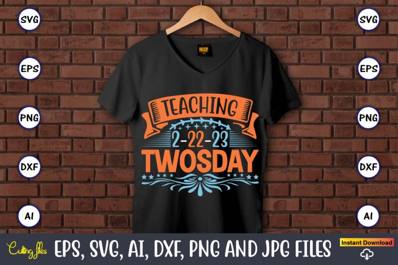 Teaching 2-22-23 Twosday,Twosday,Twosdaysvg,Twosday design,Twosday svg design,Twosday t-shirt,Twosday t-shirt design,Twosday SVG Bundle, Happy Twosday SVG, Twosday SVG, Twosday Shirt, 22223 svg, February 22,2023, 2-22-23 svg, Twosday 2023, Cut File Cricut,Happy Twosday