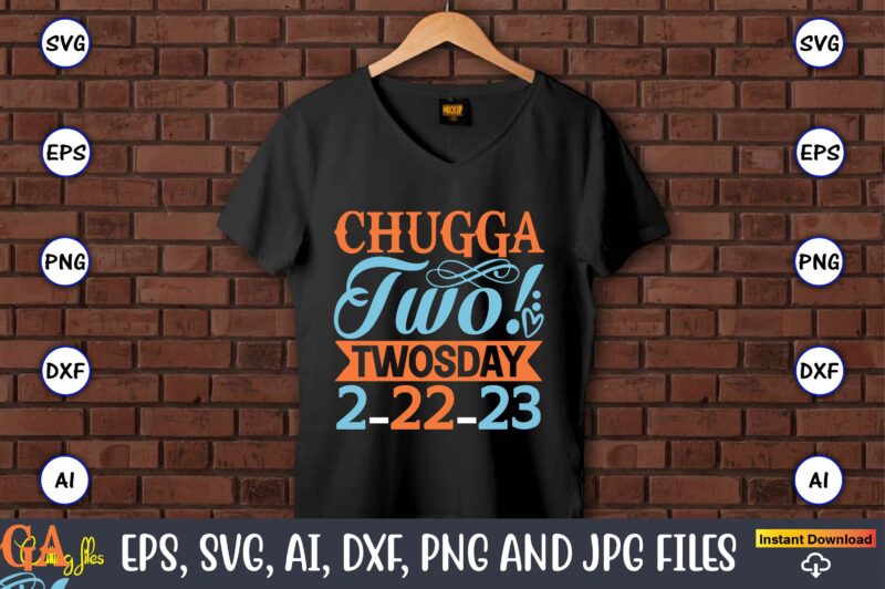 Chugga two! Twosday 2-22-23,Twosday,Twosdaysvg,Twosday design,Twosday svg design,Twosday t-shirt,Twosday t-shirt design,Twosday SVG Bundle, Happy Twosday SVG, Twosday SVG, Twosday Shirt, 22223 svg, February 22,2023, 2-22-23 svg, Twosday 2023, Cut File Cricut,Happy