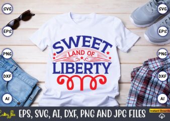 Sweet land of liberty,Independence Day svg Bundle,Independence Day Design Bundle, Design for digital download,4th of July SVG Bundle, Independence Day svg, Independence Day t-shirt, Independence Day design, Independence Day, Independence