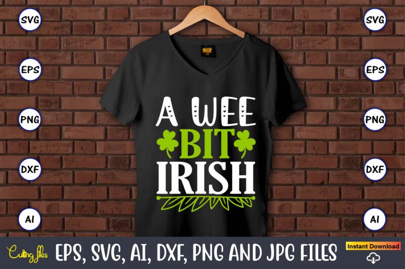 A wee bit Irish,St. Patrick's Day,St. Patrick's Dayt-shirt,St. Patrick's Day design,St. Patrick's Day t-shirt design bundle,St. Patrick's Day svg,St. Patrick's Day svg bundle,St. Patrick's Day Lucky Shirt,St. Patricks Day Shirt,Shamrock