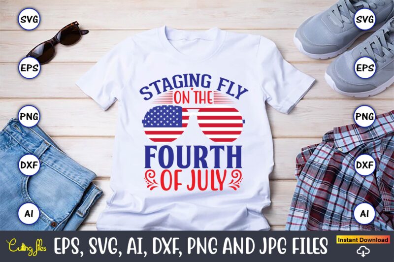 Staging fly on the 4th of july,Independence Day svg Bundle,Independence Day Design Bundle, Design for digital download,4th of July SVG Bundle, Independence Day svg, Independence Day t-shirt, Independence Day design,