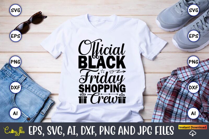 Official black friday shopping crew,Black Friday, Black Friday design,Black Friday svg, Black Friday t-shirt,Black Friday t-shirt design,Black Friday png,Black Friday SVG Bundle, Woman Shirt,Black Friday Crew, Black Friday SVG,black friday