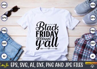 Black friday y’all,Black Friday, Black Friday design,Black Friday svg, Black Friday t-shirt,Black Friday t-shirt design,Black Friday png,Black Friday SVG Bundle, Woman Shirt,Black Friday Crew, Black Friday SVG,black friday shopping, black