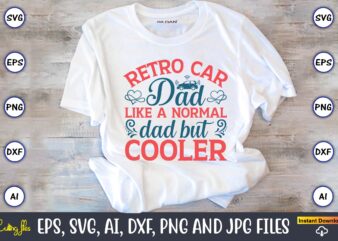 Retro car dad like a normal dad but cooler,Car,Cart-shirt, Car design, Car t-shirt bundle, Car t-shirt design,Car Svg Bundle,Sport Car Svg, Vintage Car Svg,Race Car Svg, Sport Car Svg, Car