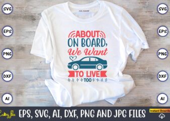 About on board, we want to live too,Car,Cart-shirt, Car design, Car t-shirt bundle, Car t-shirt design,Car Svg Bundle,Sport Car Svg, Vintage Car Svg,Race Car Svg, Sport Car Svg, Car Svg