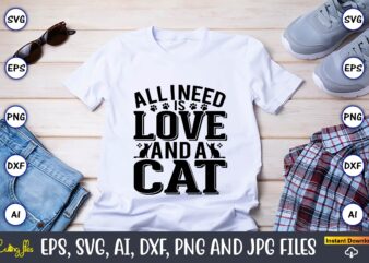 All i need is love and a cat,Cat svg t-shirt design, cat lover, i love cat,Cat Svg, Bundle Svg, Cat Bundle Svg, Silhouette Svg, Black Cats Svg, Black Design Svg,Silhouette