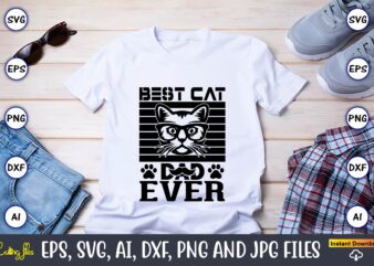 Best cat dad ever,Cat svg t-shirt design, cat lover, i love cat,Cat Svg, Bundle Svg, Cat Bundle Svg, Silhouette Svg, Black Cats Svg, Black Design Svg,Silhouette Bundle Svg, Png Clipart