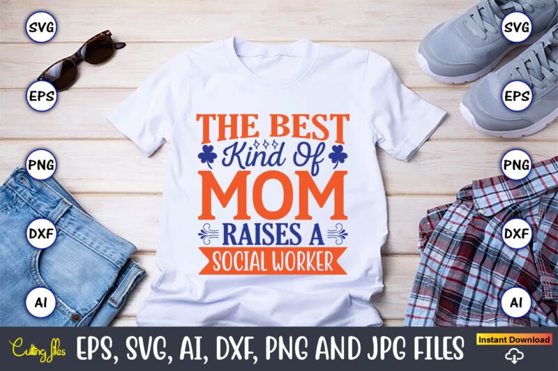 The best kind of mom raises a social worker,Mother svg bundle, Mother t-shirt, t-shirt design, Mother svg vector,Mother SVG, Mothers Day SVG, Mom SVG, Files for Cricut, Files for Silhouette,