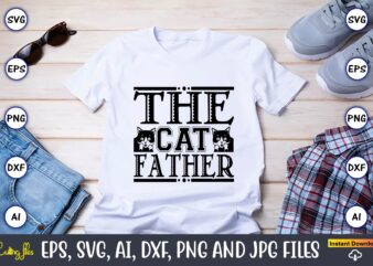 The cat father,Cat svg t-shirt design, cat lover, i love cat,Cat Svg, Bundle Svg, Cat Bundle Svg, Silhouette Svg, Black Cats Svg, Black Design Svg,Silhouette Bundle Svg, Png Clipart Cut