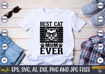Best cat mom ever,Cat svg t-shirt design, cat lover, i love cat,Cat Svg, Bundle Svg, Cat Bundle Svg, Silhouette Svg, Black Cats Svg, Black Design Svg,Silhouette Bundle Svg, Png Clipart
