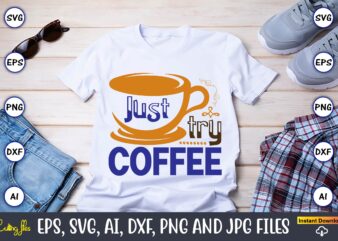 Just try coffee,Coffee,coffee t-shirt, coffee design, coffee t-shirt design, coffee svg design,Coffee SVG Bundle, Coffee Quotes SVG file,Coffee svg, Coffee vector, Coffee svg vector, Coffee design, Coffee t-shirt, Coffee tshirt, Coffee tshirt design, Coffee funny SVG, coffee svg silhouette, Coffee Beans Svg, Camping Mug Svg, Camping Coffee Svg, Camping Mug Digital Download, Camping,But First Coffee SVG, Wedding SVG file, Silhouette, Cricut Design, svg file, coffee quote svg,Coffee SVG Bundle, Funny Coffee SVG, Coffee Quote Svg, Caffeine Queen, Coffee Lovers, Coffee Mug Svg, Coffee mug, Coffee Bundle Png, Peace love Coffee Png, Coffee Please, Western Coffee, Sublimation Designs, Digital Download,Retro Coffee svg Bundle, Coffee svg, Boho Coffee SVG, PNG,Coffee Bundle SVG, Love Iced Coffee, Mug, Quotes