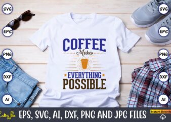 Coffee makes everything possible,Coffee,coffee t-shirt, coffee design, coffee t-shirt design, coffee svg design,Coffee SVG Bundle, Coffee Quotes SVG file,Coffee svg, Coffee vector, Coffee svg vector, Coffee design, Coffee t-shirt, Coffee tshirt, Coffee tshirt design, Coffee funny SVG, coffee svg silhouette, Coffee Beans Svg, Camping Mug Svg, Camping Coffee Svg, Camping Mug Digital Download, Camping,But First Coffee SVG, Wedding SVG file, Silhouette, Cricut Design, svg file, coffee quote svg,Coffee SVG Bundle, Funny Coffee SVG, Coffee Quote Svg, Caffeine Queen, Coffee Lovers, Coffee Mug Svg, Coffee mug, Coffee Bundle Png, Peace love Coffee Png, Coffee Please, Western Coffee, Sublimation Designs, Digital Download,Retro Coffee svg Bundle, Coffee svg, Boho Coffee SVG, PNG,Coffee Bundle SVG, Love Iced Coffee, Mug, Quotes