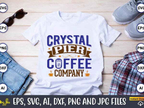 Crystal pier coffee company,coffee,coffee t-shirt, coffee design, coffee t-shirt design, coffee svg design,coffee svg bundle, coffee quotes svg file,coffee svg, coffee vector, coffee svg vector, coffee design, coffee t-shirt, coffee