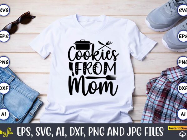 Cookies from mom,cookie, cookie t-shirt, cookie design, cookie t-shirt design, cookie svg bundle, cookie t-shirt bundle, cookie svg vector, cookie t-shirt design bundle, cookie png, cookie png design,cookie monster svg