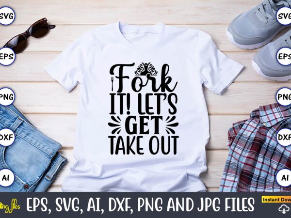 Fork it! let’s get take out,cooking,cooking t-shirt,cooking design,cooking t-shirt bundle,cooking crocodile t-shirt, cute crocodile design tee, men alligator design shirt, men’s cooking crocodile t-shirt, christmas gift,kitchen svg, kitchen svg bundle,