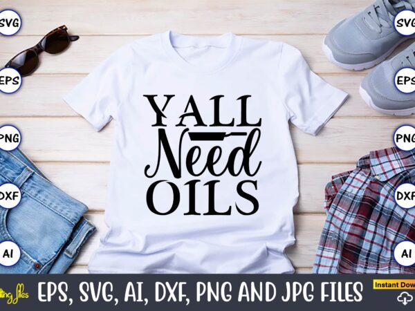 Yall need oils,cooking,cooking t-shirt,cooking design,cooking t-shirt bundle,cooking crocodile t-shirt, cute crocodile design tee, men alligator design shirt, men’s cooking crocodile t-shirt, christmas gift,kitchen svg, kitchen svg bundle, kitchen cut file,