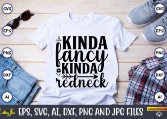 Kinda fancy kinda redneck,Countries, Countries svg, Countries t-shirt, Countries svg design, Countries t-shirt design, Countries vector,Countries svg bundle, Countries t-shirt bundle,Countries png,Country Bundle, Country, Southern Girl, Southern svg, Country svg,