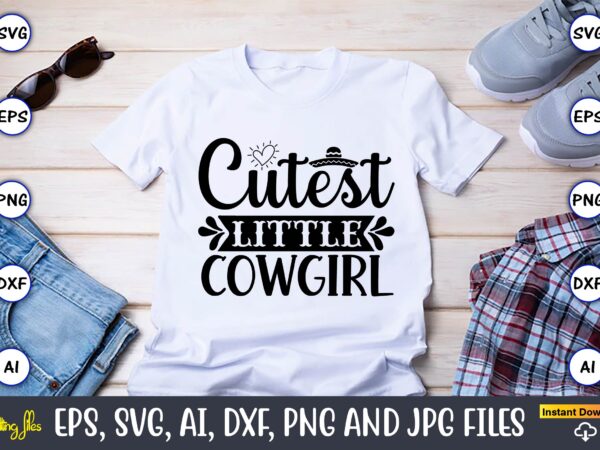 Cutest little cowgirl,countries, countries svg, countries t-shirt, countries svg design, countries t-shirt design, countries vector,countries svg bundle, countries t-shirt bundle,countries png,country bundle, country, southern girl, southern svg, country svg, tennessee