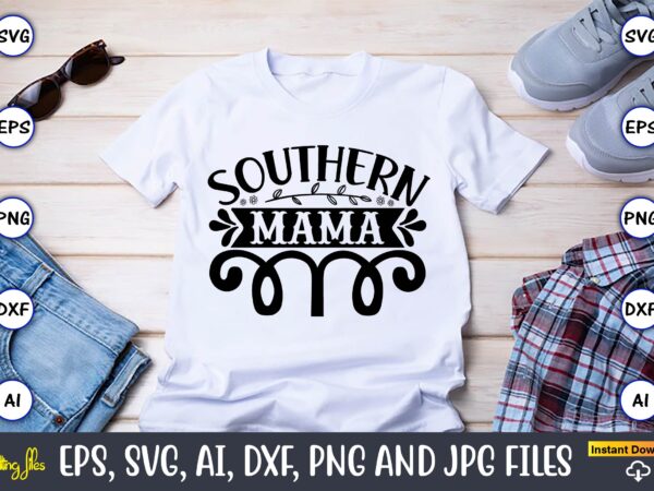 Southern mama,countries, countries svg, countries t-shirt, countries svg design, countries t-shirt design, countries vector,countries svg bundle, countries t-shirt bundle,countries png,country bundle, country, southern girl, southern svg, country svg, tennessee whisky,