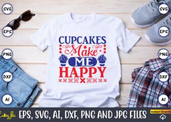 Cupcakes make me happy,Cupcake, Cupcake svg,Cupcake t-shirt, Cupcake t-shirt design,Cupcake design,Cupcake t-shirt bundle,Cupcake SVG bundle, Cake Svg Cutting Files, Cakes svg, Cupcake Svg file,Cupcake SVG,Cupcake Svg Cutting Files,cupcake vector,Cupcake svg