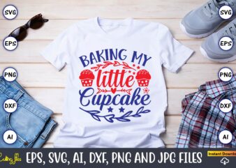 Baking my little cupcake,Cupcake, Cupcake svg,Cupcake t-shirt, Cupcake t-shirt design,Cupcake design,Cupcake t-shirt bundle,Cupcake SVG bundle, Cake Svg Cutting Files, Cakes svg, Cupcake Svg file,Cupcake SVG,Cupcake Svg Cutting Files,cupcake vector,Cupcake svg