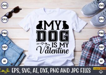 My dog is my valentine,Dog, Dog t-shirt, Dog design, Dog t-shirt design,Dog Bundle SVG, Dog Bundle SVG, Dog Mom Svg, Dog Lover Svg, Cricut Svg, Dog Quote, Funny Svg, Pet Mom Svg, Cut Files, Silhouette, Cricut Svg, Digital,Dog Mom Svg, Dog Lover Svg, Cricut Svg, Dog Quote, Funny Svg, Pet Mom Svg, Cut Files, Silhouette, Cricut Svg, Digital,Dog mom SVG, Dog SVG Bundle, Dog SVG, Dog breed svg, dog face svg, paw print svg,Dog Sign svg bundle, dog svg bundle, Round Front Door Sign, Dog Sign SVG, Dog Sign File, Welcome Sign, svg, dxf, eps, png, digital download,Dog mom SVG, Dog SVG Bundle, Dog SVG, Dog breed svg, dog face svg, paw print svg,DOG SVG Bundle, Dogs clipart, Dogs svg files for cricut, dogs silhouette, Dogs designs Bundle, dog dad, dog mom, puppy svg, peeking dog,Dog Peeking SVG