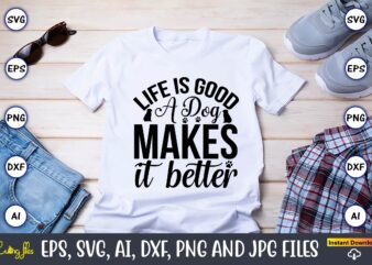Life is good a dog makes it better,Dog, Dog t-shirt, Dog design, Dog t-shirt design,Dog Bundle SVG, Dog Bundle SVG, Dog Mom Svg, Dog Lover Svg, Cricut Svg, Dog Quote, Funny Svg, Pet Mom Svg, Cut Files, Silhouette, Cricut Svg, Digital,Dog Mom Svg, Dog Lover Svg, Cricut Svg, Dog Quote, Funny Svg, Pet Mom Svg, Cut Files, Silhouette, Cricut Svg, Digital,Dog mom SVG, Dog SVG Bundle, Dog SVG, Dog breed svg, dog face svg, paw print svg,Dog Sign svg bundle, dog svg bundle, Round Front Door Sign, Dog Sign SVG, Dog Sign File, Welcome Sign, svg, dxf, eps, png, digital download,Dog mom SVG, Dog SVG Bundle, Dog SVG, Dog breed svg, dog face svg, paw print svg,DOG SVG Bundle, Dogs clipart, Dogs svg files for cricut, dogs silhouette, Dogs designs Bundle, dog dad, dog mom, puppy svg, peeking dog,Dog Peeking SVG