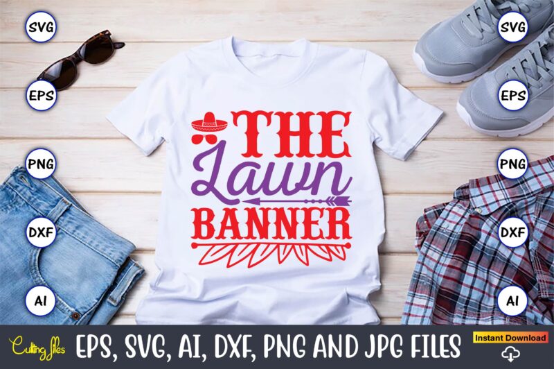 The lawn banner,Father's Day svg Bundle,SVG,Fathers t-shirt, Fathers svg, Fathers svg vector, Fathers vector t-shirt, t-shirt, t-shirt design,Dad svg, Daddy svg, svg, dxf, png, eps, jpg, Print Files, Cut Files,