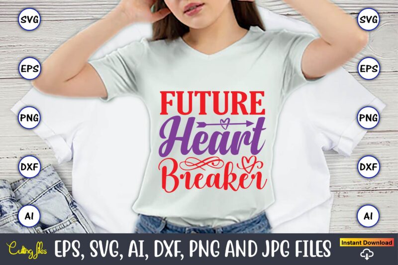 Future heart breaker,Valentine day,Valentine's day t shirt design bundle, valentines day t shirts, valentine’s day t shirt designs, valentine’s day t shirts couples, valentine’s day t shirt ideas, valentine’s day