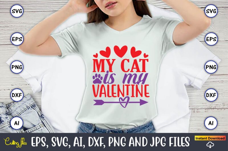 My cat is my valentine,Valentine day,Valentine's day t shirt design bundle, valentines day t shirts, valentine’s day t shirt designs, valentine’s day t shirts couples, valentine’s day t shirt ideas,