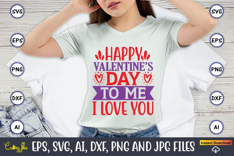 Happy valentine's day to me I love you,Valentine day,Valentine's day t shirt design bundle, valentines day t shirts, valentine’s day t shirt designs, valentine’s day t shirts couples, valentine’s day