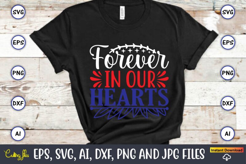 Forever in our hearts,Memorial day,memorial day svg bundle,svg,happy memorial day, memorial day t-shirt,memorial day svg, memorial day svg vector,memorial day vector, memorial day design, t-shirt, t-shirt design,Memorial Day Game Bundle,