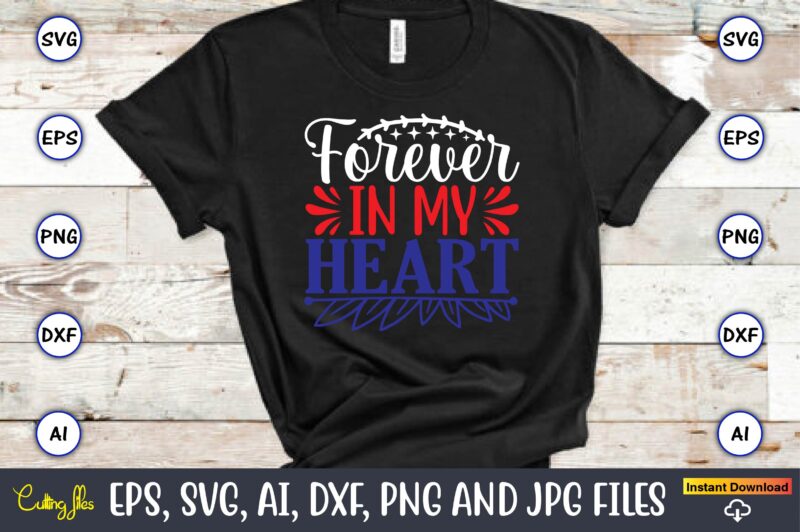 Forever in my heart,Memorial day,memorial day svg bundle,svg,happy memorial day, memorial day t-shirt,memorial day svg, memorial day svg vector,memorial day vector, memorial day design, t-shirt, t-shirt design,Memorial Day Game Bundle,