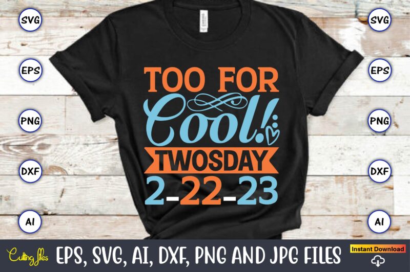 Too for cool! Twosday 2-22-23, Twosday,Twosdaysvg,Twosday design,Twosday svg design,Twosday t-shirt,Twosday t-shirt design,Twosday SVG Bundle, Happy Twosday SVG, Twosday SVG, Twosday Shirt, 22223 svg, February 22,2023, 2-22-23 svg, Twosday 2023, Cut