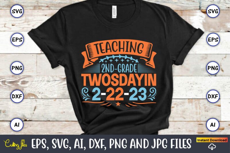 Teaching 2nd-grade Twosday in 2-22-23,Twosday,Twosdaysvg,Twosday design,Twosday svg design,Twosday t-shirt,Twosday t-shirt design,Twosday SVG Bundle, Happy Twosday SVG, Twosday SVG, Twosday Shirt, 22223 svg, February 22,2023, 2-22-23 svg, Twosday 2023, Cut File