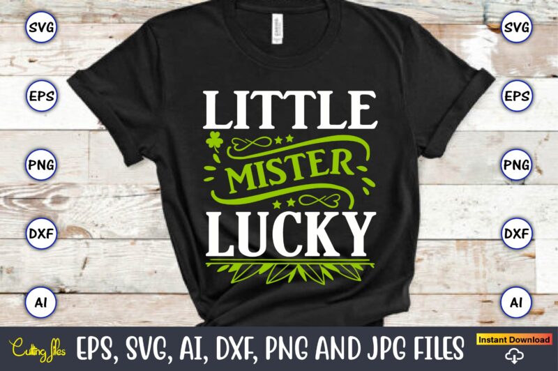 Little mister lucky,St. Patrick's Day,St. Patrick's Dayt-shirt,St. Patrick's Day design,St. Patrick's Day t-shirt design bundle,St. Patrick's Day svg,St. Patrick's Day svg bundle,St. Patrick's Day Lucky Shirt,St. Patricks Day Shirt,Shamrock Lucky