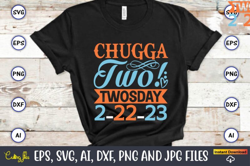 Chugga two! Twosday 2-22-23,Twosday,Twosdaysvg,Twosday design,Twosday svg design,Twosday t-shirt,Twosday t-shirt design,Twosday SVG Bundle, Happy Twosday SVG, Twosday SVG, Twosday Shirt, 22223 svg, February 22,2023, 2-22-23 svg, Twosday 2023, Cut File Cricut,Happy