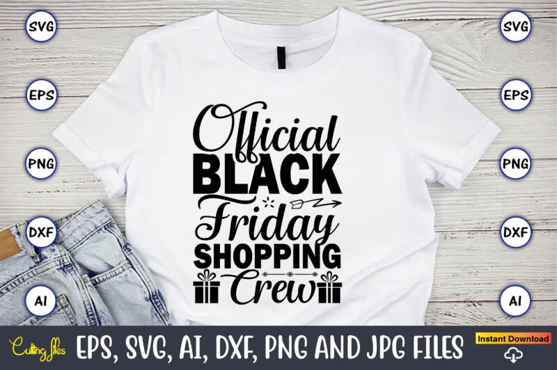 Official black friday shopping crew,Black Friday, Black Friday design,Black Friday svg, Black Friday t-shirt,Black Friday t-shirt design,Black Friday png,Black Friday SVG Bundle, Woman Shirt,Black Friday Crew, Black Friday SVG,black friday