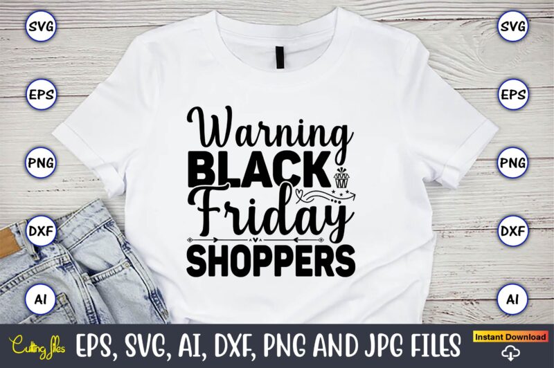 Warning black friday shoppers,Black Friday, Black Friday design,Black Friday svg, Black Friday t-shirt,Black Friday t-shirt design,Black Friday png,Black Friday SVG Bundle, Woman Shirt,Black Friday Crew, Black Friday SVG,black friday shopping,