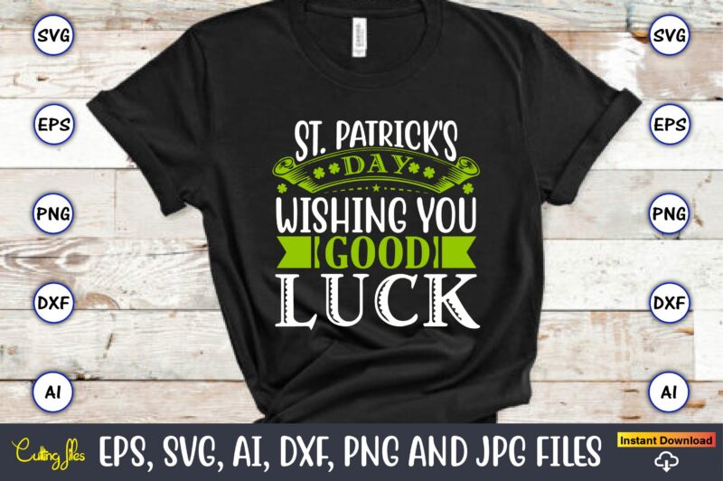 St. Patrick's day wishing you good luck,St. Patrick's Day,St. Patrick's Dayt-shirt,St. Patrick's Day design,St. Patrick's Day t-shirt design bundle,St. Patrick's Day svg,St. Patrick's Day svg bundle,St. Patrick's Day Lucky Shirt,St.