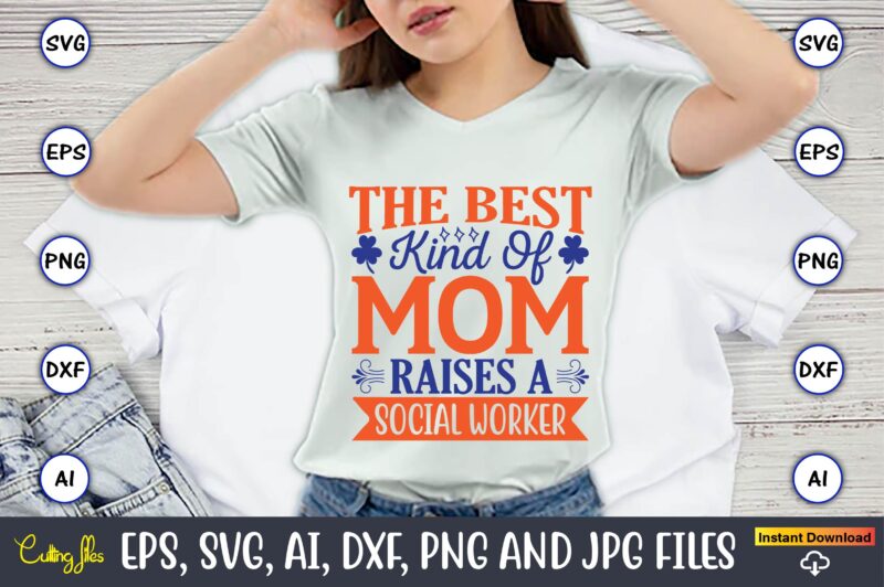 The best kind of mom raises a social worker,Mother svg bundle, Mother t-shirt, t-shirt design, Mother svg vector,Mother SVG, Mothers Day SVG, Mom SVG, Files for Cricut, Files for Silhouette,