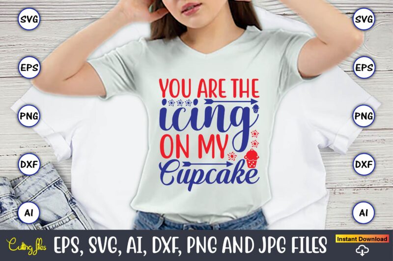 You are the icing on my cupcake,Cupcake, Cupcake svg,Cupcake t-shirt, Cupcake t-shirt design,Cupcake design,Cupcake t-shirt bundle,Cupcake SVG bundle, Cake Svg Cutting Files, Cakes svg, Cupcake Svg file,Cupcake SVG,Cupcake Svg Cutting