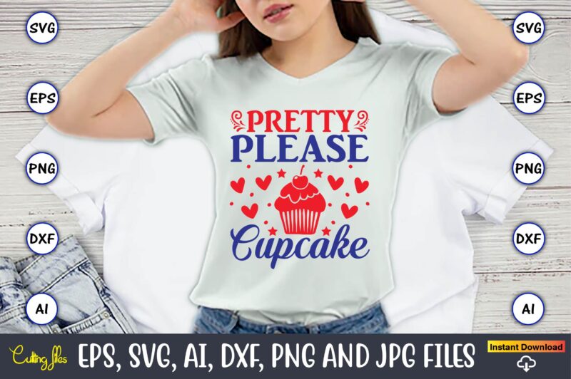 Pretty please cupcakes,Cupcake, Cupcake svg,Cupcake t-shirt, Cupcake t-shirt design,Cupcake design,Cupcake t-shirt bundle,Cupcake SVG bundle, Cake Svg Cutting Files, Cakes svg, Cupcake Svg file,Cupcake SVG,Cupcake Svg Cutting Files,cupcake vector,Cupcake svg cutting