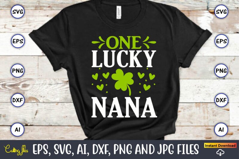 One lucky nana, St. Patrick's Day,St. Patrick's Dayt-shirt,St. Patrick's Day design,St. Patrick's Day t-shirt design bundle,St. Patrick's Day svg,St. Patrick's Day svg bundle,St. Patrick's Day Lucky Shirt,St. Patricks Day Shirt,Shamrock