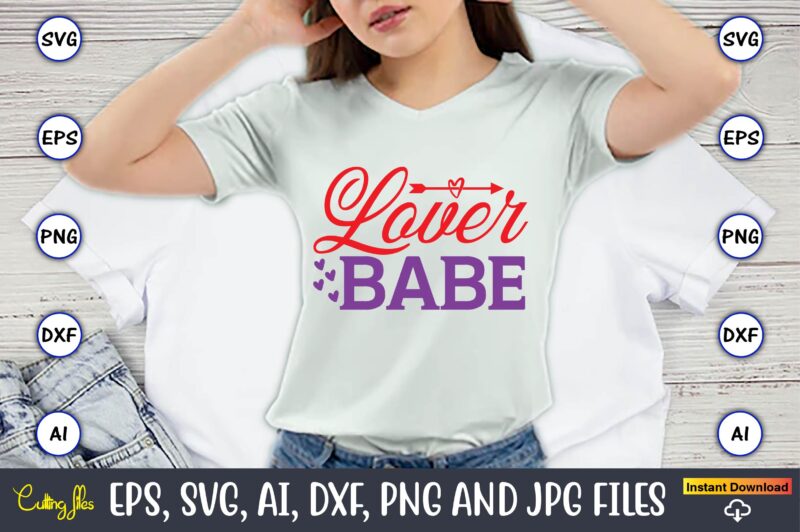 Lover babe,Valentine day,Valentine's day t shirt design bundle, valentines day t shirts, valentine’s day t shirt designs, valentine’s day t shirts couples, valentine’s day t shirt ideas, valentine’s day t