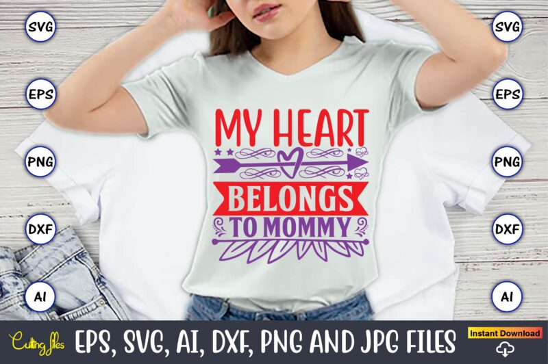 My heart belongs to mommy,Valentine day,Valentine's day t shirt design bundle, valentines day t shirts, valentine’s day t shirt designs, valentine’s day t shirts couples, valentine’s day t shirt ideas,