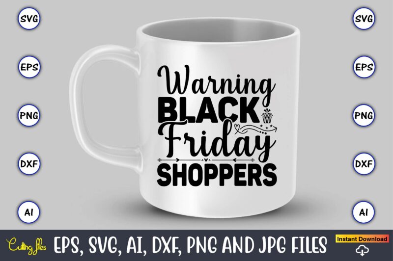 Warning black friday shoppers,Black Friday, Black Friday design,Black Friday svg, Black Friday t-shirt,Black Friday t-shirt design,Black Friday png,Black Friday SVG Bundle, Woman Shirt,Black Friday Crew, Black Friday SVG,black friday shopping,