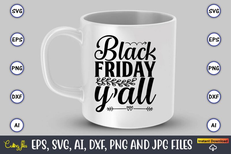 Black friday y’all,Black Friday, Black Friday design,Black Friday svg, Black Friday t-shirt,Black Friday t-shirt design,Black Friday png,Black Friday SVG Bundle, Woman Shirt,Black Friday Crew, Black Friday SVG,black friday shopping, black